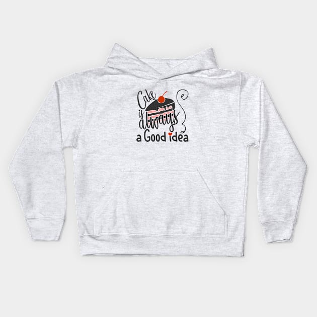 Cake Is Always a Good Idea Kids Hoodie by CANVAZSHOP